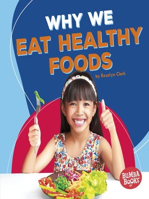 cover image of Why We Eat Healthy Foods